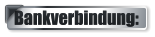 Bankverbindung: